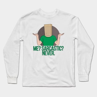 Me? Sarcastic? Never Long Sleeve T-Shirt